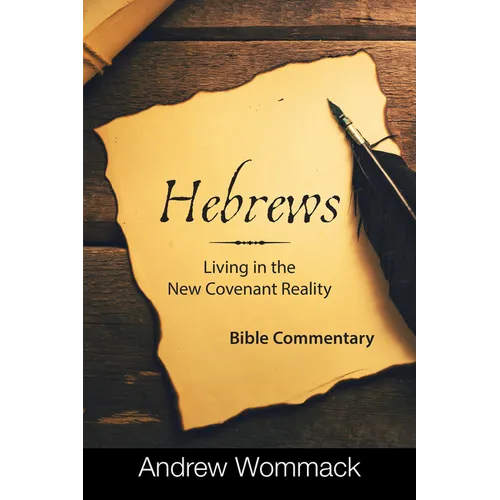 Hebrews: Living in the New Covenant Reality: Bible Commentary - Hardcover