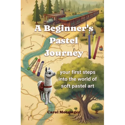 A Beginner's Pastel Journey: Your first steps into the world of soft pastel art - Paperback