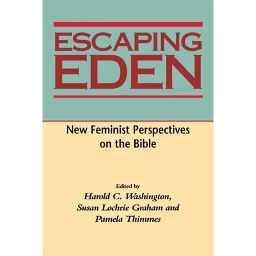 Escaping Eden: New Feminist Perspectives on the Bible - Paperback