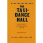 The Taxi-Dance Hall: A Sociological Study in Commercialized Recreation and City Life - Paperback