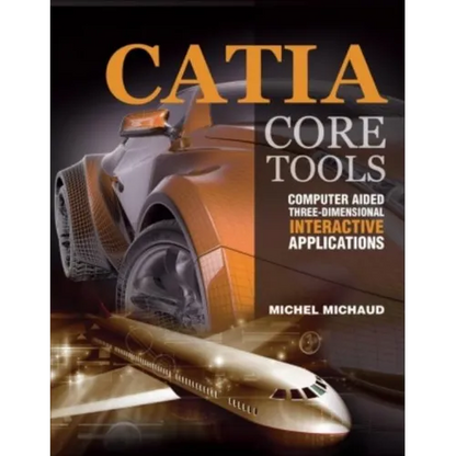 Catia Core Tools: Computer Aided Three-Dimensional Interactive Application - Paperback