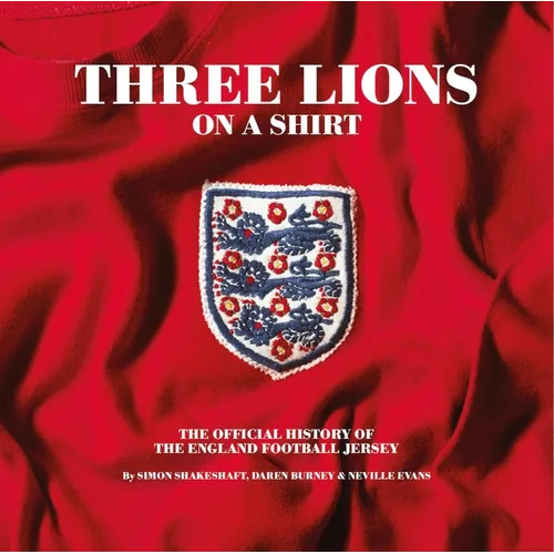Three Lions on a Shirt: The Official History of the England Football Jersey - Hardcover