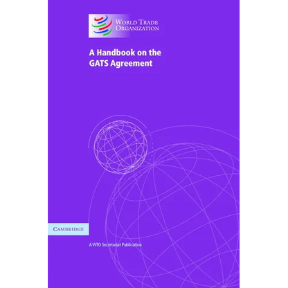 A Handbook on the Gats Agreement: A Wto Secretariat Publication - Paperback
