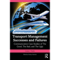 Transport Management Successes and Failures: Communication Case Studies of The Good, The Bad and The Ugly - Paperback