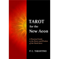 Tarot for the New Aeon: A Practical Guide to the Power and Wisdom of the Thoth Tarot - Paperback