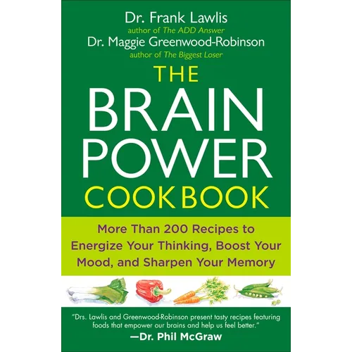 The Brain Power Cookbook: More Than 200 Recipes to Energize Your Thinking, Boost Yourmood, and Sharpen Your Memory - Paperback