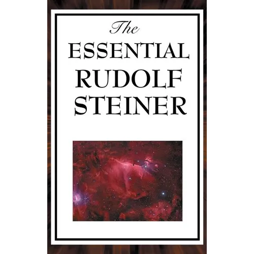 The Essential Rudolf Steiner - Hardcover