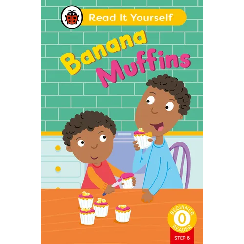 Banana Muffins (Phonics Step 6): Read It Yourself - Level 0 Beginner Reader - Hardcover