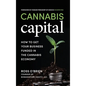 Cannabis Capital: How to Get Your Business Funded in the Cannabis Economy - Hardcover