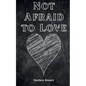 Not Afraid to Love - Paperback