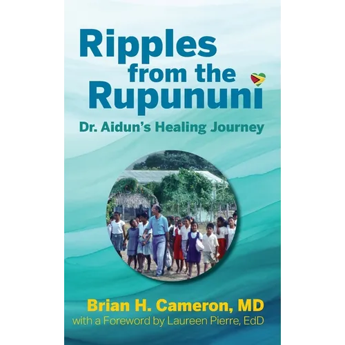Ripples from the Rupununi: Dr. Aidun's Healing Journey - Hardcover