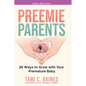 Preemie Parents, 26 Ways to Grow with Your Premature Baby - Paperback