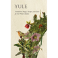 Yule: Traditional Magic, Recipes, and Tales for the Winter Solstice - Hardcover
