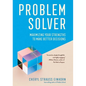 Problem Solver: Maximizing Your Strengths to Make Better Decisions - Hardcover