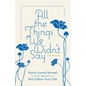 All the Things We Didn't Say: Two Memoirs - Hardcover