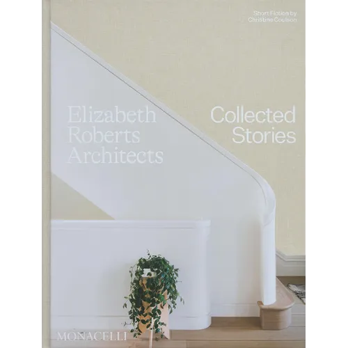 Elizabeth Roberts Architects: Collected Stories - Hardcover