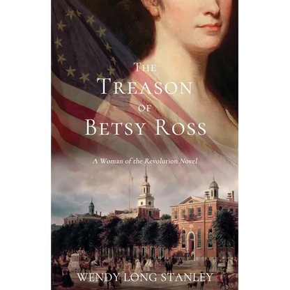 The Treason of Betsy Ross: A Woman of the Revolution Novel - Paperback