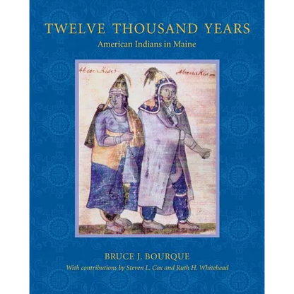 Twelve Thousand Years: American Indians in Maine - Paperback