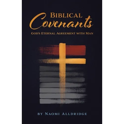 Biblical Covenants: God's Eternal Agreement with Man - Paperback