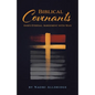 Biblical Covenants: God's Eternal Agreement with Man - Paperback