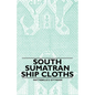 South Sumatran Ship Cloths - Paperback