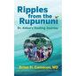 Ripples from the Rupununi: Dr. Aidun's Healing Journey - Hardcover