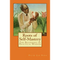 Roots of Self-Mastery: The Beginning of Practical Wisdom - Paperback