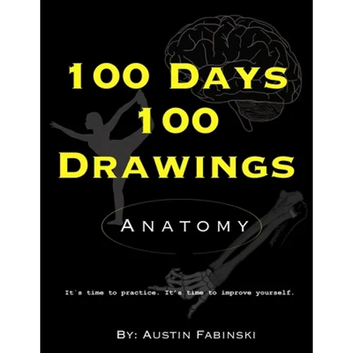 100 Days 100 Drawings: Anatomy - Paperback