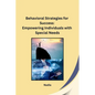 Behavioral Strategies for Success: Empowering Individuals with Special Needs - Paperback