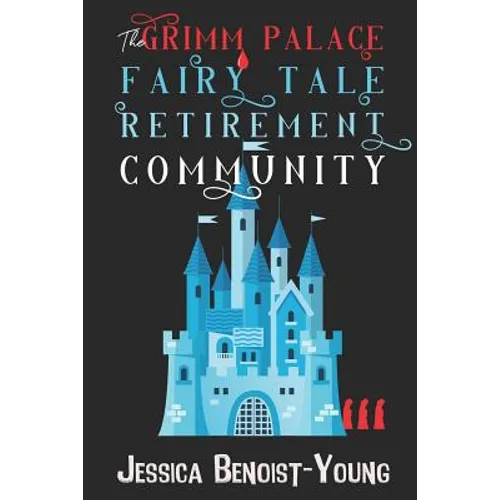 The Grimm Palace Fairy Tale Retirement Community - Paperback