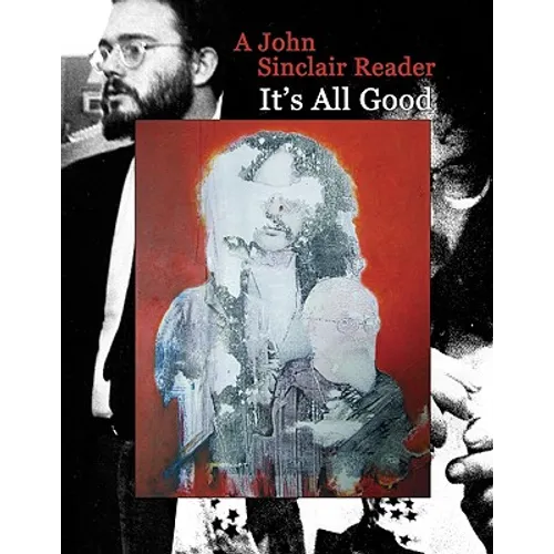 It's All Good: A John Sinclair Reader - Paperback