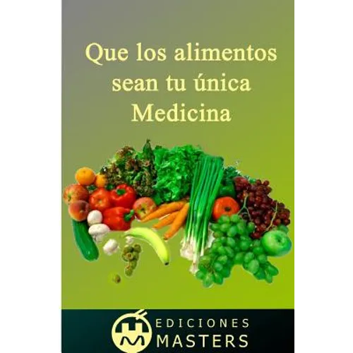 Que los alimentos sean tu única medicina - Paperback