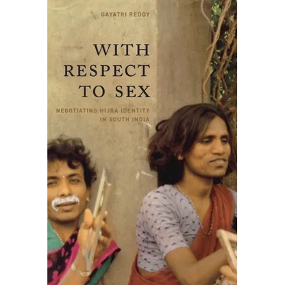 With Respect to Sex: Negotiating Hijra Identity in South India - Paperback