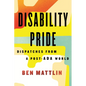 Disability Pride: Dispatches from a Post-ADA World - Paperback