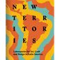 New Territories: Laboratories for Design, Craft and Art in Latin America - Hardcover