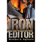 Iron Editor: How to Save Newspapers From Advocacy Journalism - Paperback