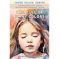 I Am Full Of Many Colors: Find Calm And Feel Good With Meditation For Children - Paperback