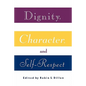 Dignity, Character and Self-Respect - Paperback