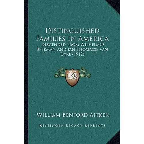 Distinguished Families In America: Descended From Wilhelmus Beekman And Jan Thomasse Van Dyke (1912) - Paperback