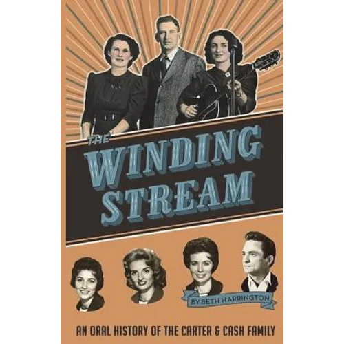 The Winding Stream: An Oral History of the Carter and Cash Family - Paperback