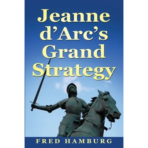 Jeanne d'Arc's Grand Strategy - Paperback