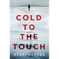 Cold to the Touch: A Thriller - Hardcover