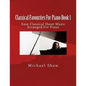 Classical Favourites For Piano Book 1: Easy Classical Sheet Music Arranged For Piano - Paperback