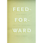 Feed-Forward: On the Future of Twenty-First-Century Media - Paperback