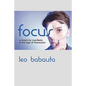 Focus: A Simplicity Manifesto in the Age of Distraction - Paperback