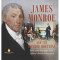 James Monroe and the Monroe Doctrine World Leader Biographies Grade 5 Children's Historical Biographies - Hardcover