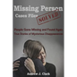 Missing Person Case Files Solved: People Gone Missing and Found Again True Stories of Mysterious Disappearances - Paperback