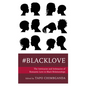 #Blacklove: The Intricacies and Intimacies of Romantic Love in Black Relationships - Paperback