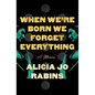 When We're Born We Forget Everything: A Memoir - Hardcover