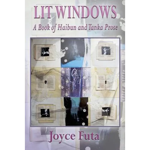 Lit Windows: A Book of Haibun and Tanka Prose - Paperback